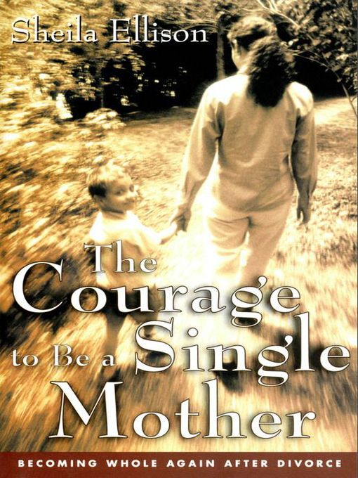 Title details for The Courage To Be a Single Mother by Sheila Ellison - Available